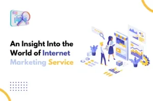 An Insight Into the World of Internet Marketing Service