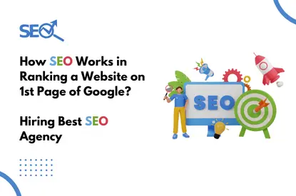 How SEO Works in Ranking a Website on 1st Page of Google Hiring Best SEO Agency
