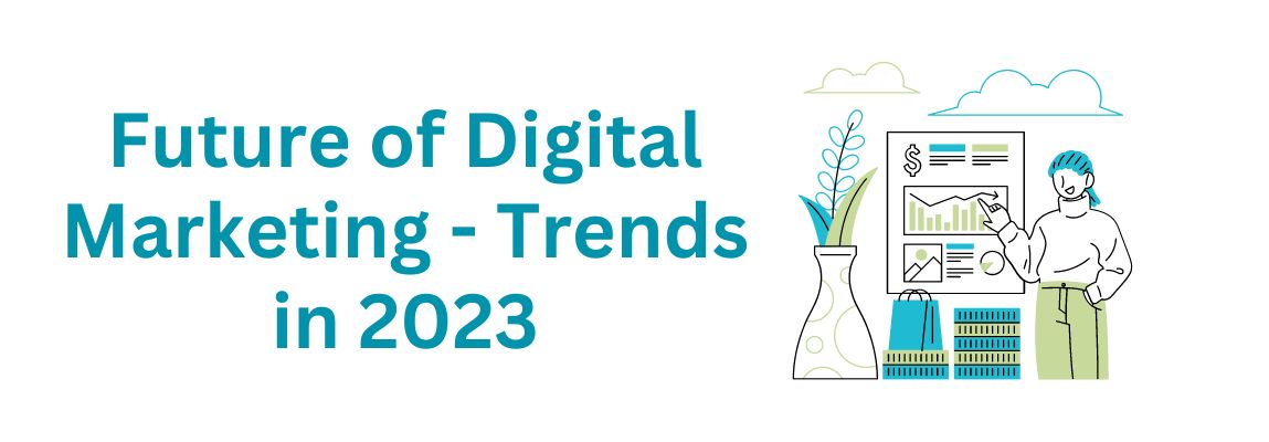 Future of Digital Marketing Trends in 2023