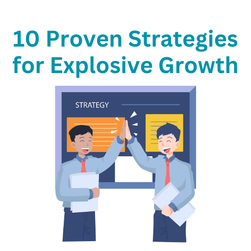 10 proven strategies for explosive growth