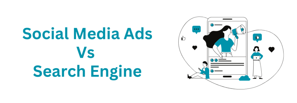 Comparison of Social Media Ads Vs. Search Engine Ads