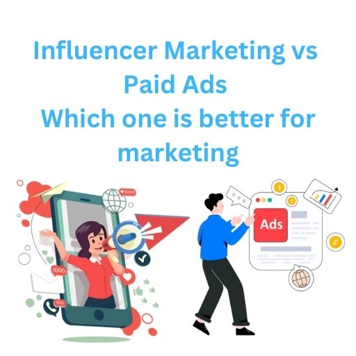 Influencer marketing vs paid ads which one is better